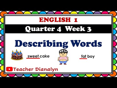 ENGLISH 1 QUARTER 4 WEEK 3 | DESCRIBING WORDS | TEACHER DIANALYN