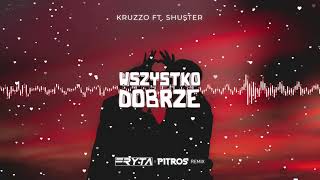 Kruzzo Ft.Shuster- "Wszystko Dobrze" (FRYTA X PitroS) REMIX 2K21