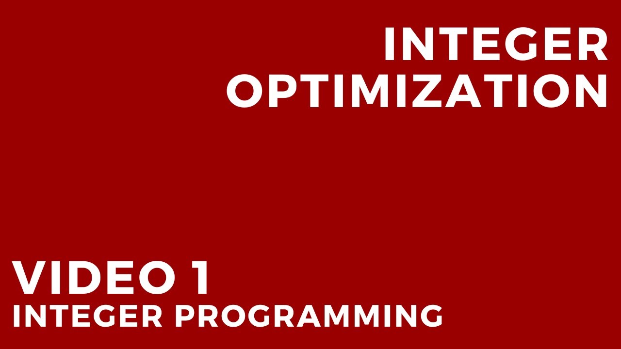 Integer Optimization Video 1 Integer Programming YouTube Integer Optimization Video 1 Integer Programming YouTube