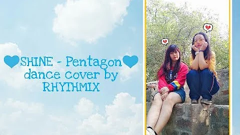 SHINE (빛나리)- Pentagon (펜타곤) // dance cover by RHYTHMIX