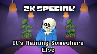 [2K SPECIAL!] Undertale - It's Raining Somewhere Else (Epicified)