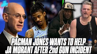 Pacman Jones Offers To Help Ja Morant, Adam Silver Taking 2nd Gun Incident Personally | Pat McAfee