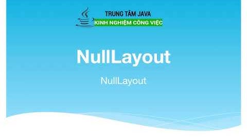 Bài 40 - Java Swing - NullLayout