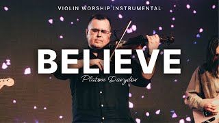 Believe | One hour worship with violin music | Platon Davydov