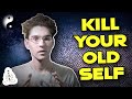 How To Kill Your Old Self And Become Something New (Ego Death)