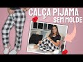 Como Fazer Calça Pijama FÁCIL - Passo a Passo Sem Molde!