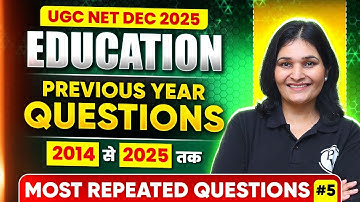 UGC NET Education Classes 2025 | UGC NET Education 2024 to 2025 Most Important PYQs 2025
