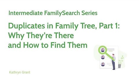 Duplicates in Family Tree Pt 1: Why They’re There and How to Find Them- Kathryn Grant (19 Oct 2025)