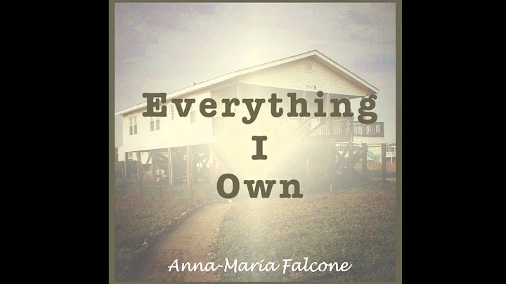 Everything I Own by Anna-Maria Falcone