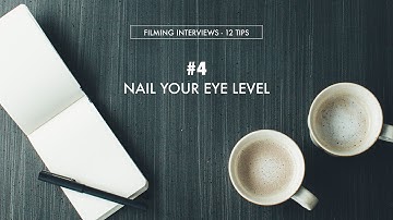 12 Tips for Filming Interviews - #4 NAIL YOUR EYE LEVEL