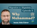 Migration to abyssinia  why muhammad pbuh imam john ederer