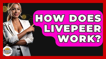 How Does Livepeer Work? - CryptoBasics360.com