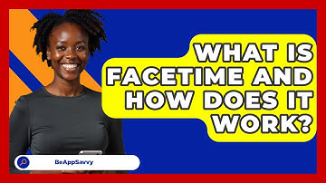 What Is FaceTime And How Does It Work? - Be App Savvy