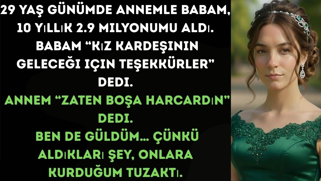 “29. yaş günümde ailem 2,6 milyonumu çekti… ama tuzağıma düştüler.”