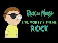 EVIL MORTY'S THEME - RICK AND MORTY (ROCK COVER) -  [FOR THE DAMAGED CODA]