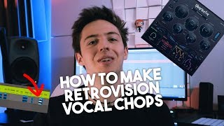 How To Make RetroVision Vocal Chops