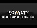 Egzod  maestro chives  royalty lyrics ft neoni