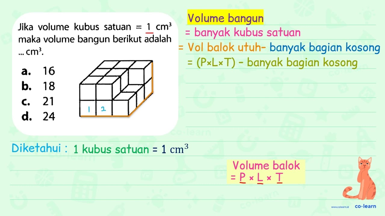 Jika volume kubus satuan  =1 cm^(3)  maka volume bangun berikut adalah  .. cm^(3) .a. 16b. 18...