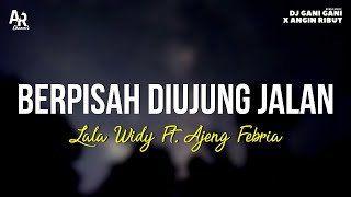 Berpisah Di Ujung Jalan - Ajeng Febria Ft. Lala Widy LIRIK