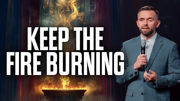 Keep the Fire Burning! How to stay on fire for God