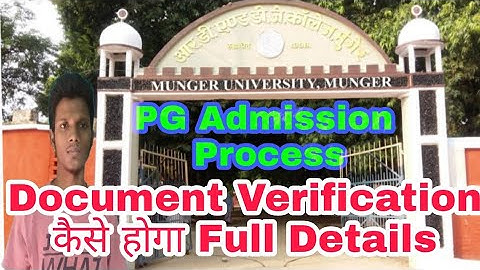 मुंगेर यूनिवर्सिटी PG Admission Process | PG Document Verification कैसे होगा | क्या क्या document