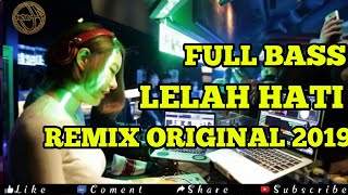 DJ LELAH HATI REMIX ORIGINAL TERBARU 2019