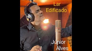 Lar Edificado - Júnior Alves