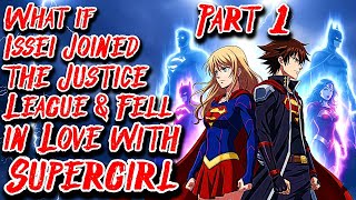 What if Issei Joined the Justice League & Fell in Love with Supergirl Part 1