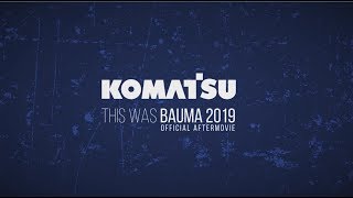 Aftermovie - Komatsu at bauma 2019