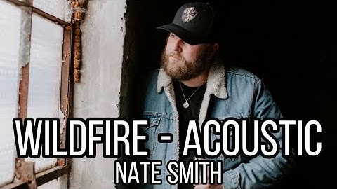 Nate Smith - Wildfire (Acoustic) (Music)
