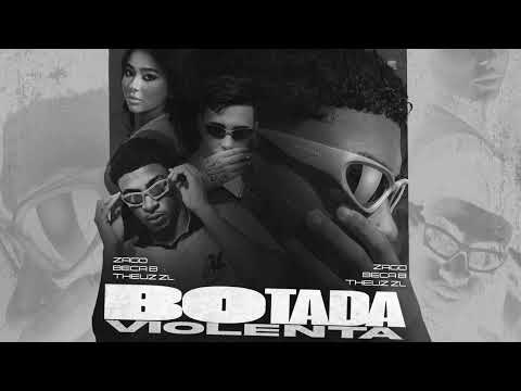 BOTADA VIOLENTA - Theuz ZL, Zago e Beca B