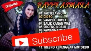 SPESIAL HAPPY ASMARA   TAK IKLASNO   CIDRO   SAMPEK TUWEK   BALIK KANAN WAE   FULL ALBUM 2021