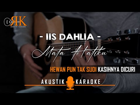 Mata Hatiku - Iis Dahlia | Akustik Karaoke (Female key/Nada Wanita)