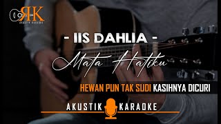 Mata Hatiku - Iis Dahlia | Akustik Karaoke (Female key/Nada Wanita)