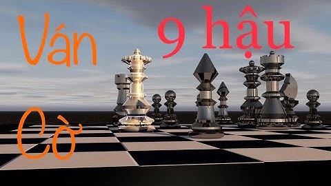 Cờ Vua: Ván Cờ 9 Quân Hậu Tin Nổi Không?/Chess: Chess Game 9 Military Queen Can Not Believe?
