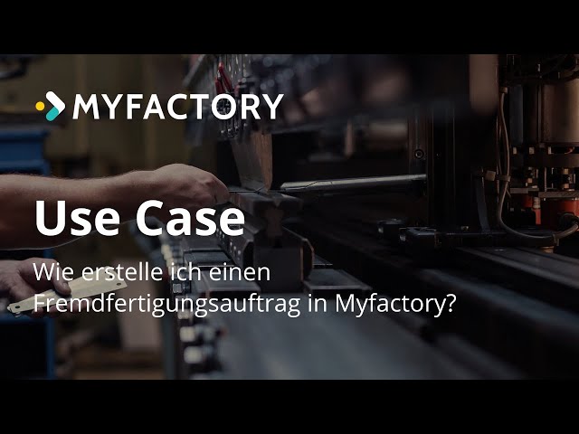 Use-Case: ERP - Fremdfertigung mit Myfactory