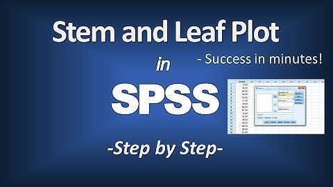 How to Create and Interpret a Stem and Leaf Plot in SPSS
