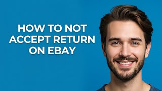 How to Not Accept Return on Ebay - GUIDE!