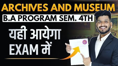 B.A Program Semester 4th History - Archives and Museum Most Important Questions with Answer.