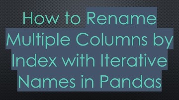 How to Rename Multiple Columns by Index with Iterative Names in Pandas