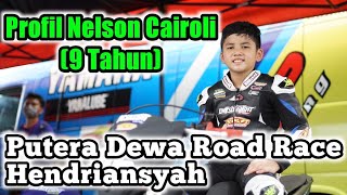 Profil Nelson Cairoli (9 Tahun), Putera Dewa Road Race Hendriansyah