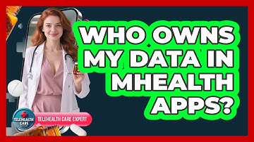 Who Owns My Data In mHealth Apps? - Telehealth Care Expert