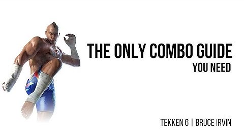 The ONLY COMBOS YOU NEED | Bruce Irvin | Tekken 6