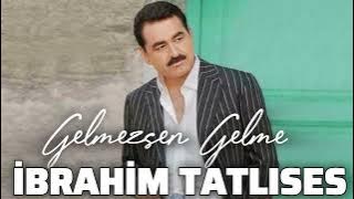 İbrahim Taltıses - Gelmezsen Gelme (2025) Remix Şarkılar