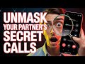 Unmask Your Partner’s Secret Calls