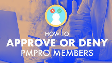 How to Approve or Deny Members using Paid Memberships Pro