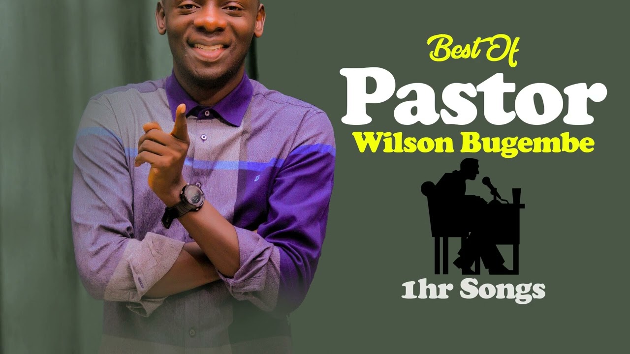 Best Of Pastor Wilson Bugembe Songs 2022