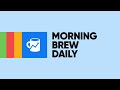 Introducing morning brew daily