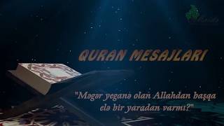 Quran Mesajları - Məgər Yeganə Olan Allahdan Başqa Elə Bir Yaradan Varmı? Fatir,3 Maide