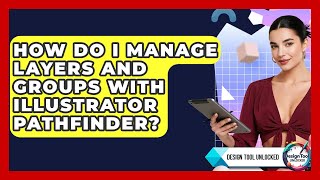 How Do I Manage Layers And Groups With Illustrator Pathfinder? - Design Tool Unlocked